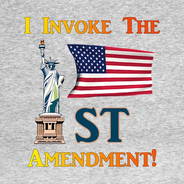 I Invoke the 1st Amendment! by Captain Peter Designs